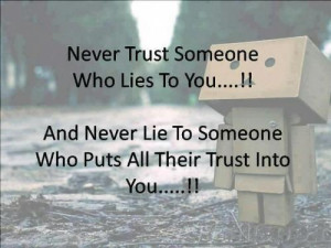 Never Trust Someone Who Lies To You....!! And Never Lie To Someone Who ...