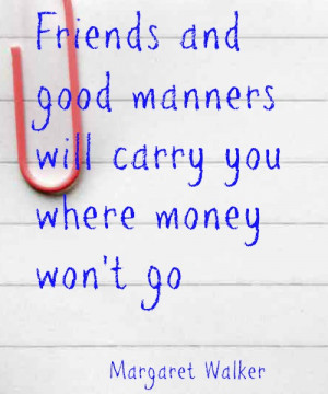 Friends And Good Manners Will Carry You Where Money Won’t Go - Money ...
