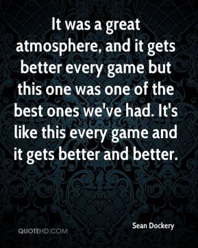 It was a great atmosphere, and it gets better every game but this one ...