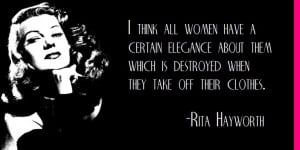 Rita Hayworth on elegance....