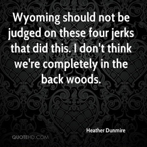 Wyoming should not be judged on these four jerks that did this. I don ...