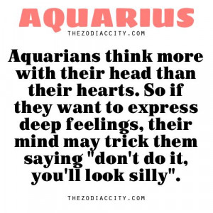 Aquarians think more with their head than their hearts. So if they ...