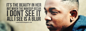 ... see it. All I see is a blur. (Facebook Cover Of Kendrick Lamar Quote