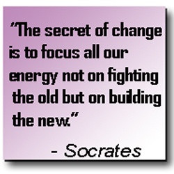Not sure I agree with Socrates...GASP! I think the secret of change is ...