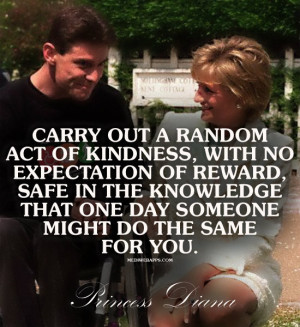 Carry out a random act of kindness, with no expectation of reward ...