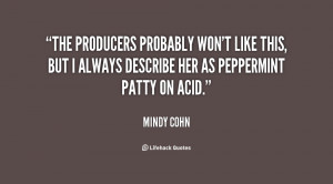 The producers probably won't like this, but I always describe her as ...