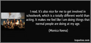 involved in schoolwork, which is a totally different world than acting ...