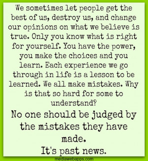... we go through in life is a lesson to be learned. We all make mistakes