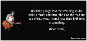 More Brian Setzer Quotes