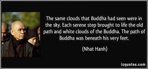 The same clouds that Buddha had seen were in the sky. Each serene step ...