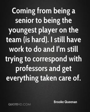 Coming from being a senior to being the youngest player on the team ...