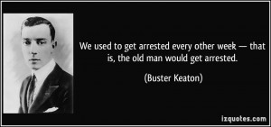 More Buster Keaton Quotes