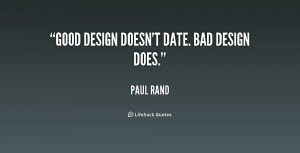 quote-Paul-Rand-good-design-doesnt-date-bad-design-does-212232.png