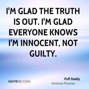Puff Daddy - I'm glad the truth is out. I'm glad everyone knows I'm ...