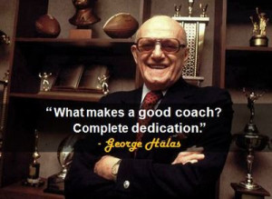 What makes a good coach? Complete dedication.