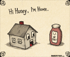Hi Honey, I'm Home