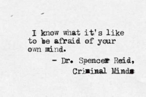 afrait, criminal minds, dr. spencer reid, mind, minds, of, your own