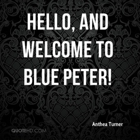 Anthea Turner - Hello, and welcome to Blue Peter!