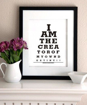 Motivational Quote Art Print -Eye Exam Chart-I am the creator of my ...