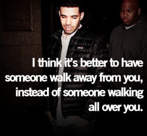 Drake photo quotes and sayings walk away from you