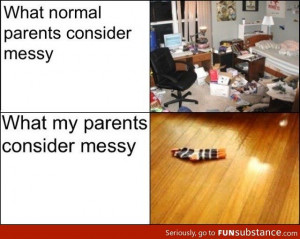Actually, that's what I consider messy. No kidding.