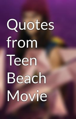 Quotes from Teen Beach Movie