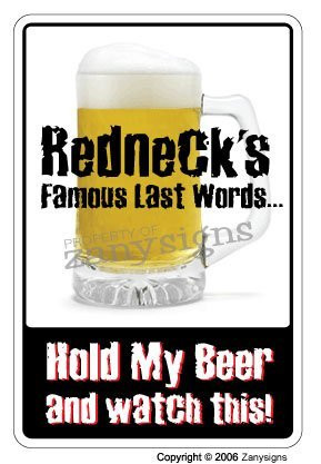 REDNECK’S famous last words ~Sign~ redneck beer hunter