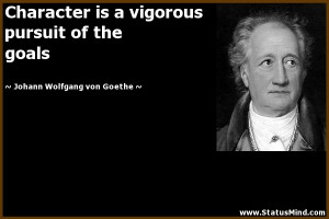 is a vigorous pursuit of the goals - Goethe Quotes - StatusMind.com ...