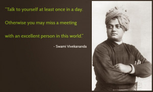 Talk to yourself at least once in a day- vivekananda