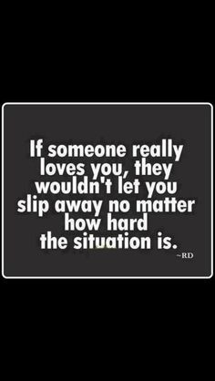 ... loves you...true ..... Then why are you letting me slip away