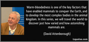 Warm-bloodedness is one of the key factors that have enabled mammals ...