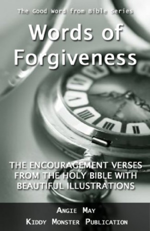 Words of Forgiveness - The Encouragement Verses From The Holy Bible ...