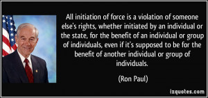 All initiation of force is a violation of someone else's rights ...