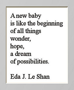 New Baby Is Like The Beginning Of All Things Wonder, Hope, A Dream ...