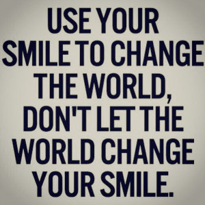 use your smile to change the world