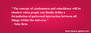 The concept of randomness and coincidence will be obsolete when people ...