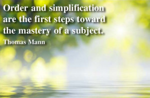 Order and simplification are the first steps toward the mastery of a ...