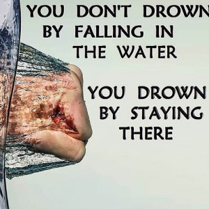 ... By Falling In The Water You Brown By Staying There - Winner Quote