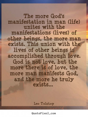 ... god's manifestation in man (life) unites.. Leo Tolstoy love quotes