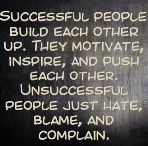 Successful people build each other up