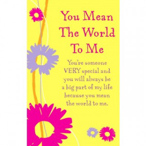 You Mean The World To Me Quotes For Him 'you mean the world to me'