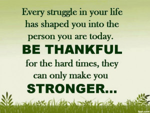 be-thankful-stronger-life-quotes-picture-quote-pics-good-sayings ...