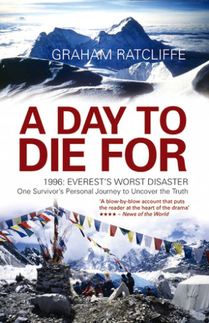 Day to Die For: 1996: Everest's Worst Disaster - One Survivor's ...