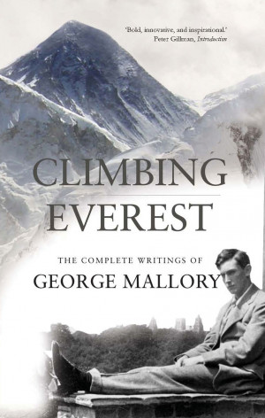 ... Everest 'The Complete Writings of George Mallory Mallory, George Leigh