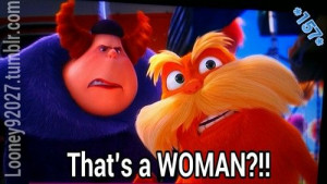 The Lorax funny quotes | The Lorax