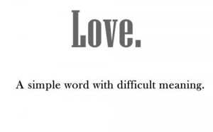 Quotes] Love. A simple word with difficult meaning