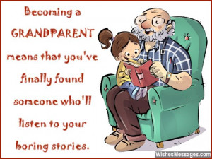 16) Becoming a grandparents means that you’ve finally found someone ...