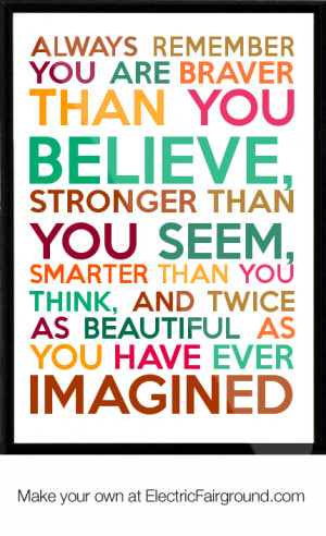 -you-are-BRAVER-than-you-believe-STRONGER-than-you-seem-SMARTER-than ...