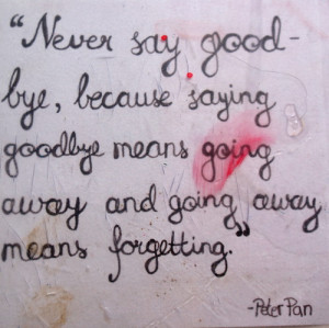 Going Away Means Forgetting ~ Goodbye Quote