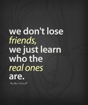 Sad Friendship Quotes - We don't lose friends